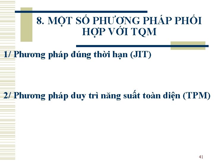 8. MỘT SỐ PHƯƠNG PHÁP PHỐI HỢP VỚI TQM 1/ Phương pháp đúng thời