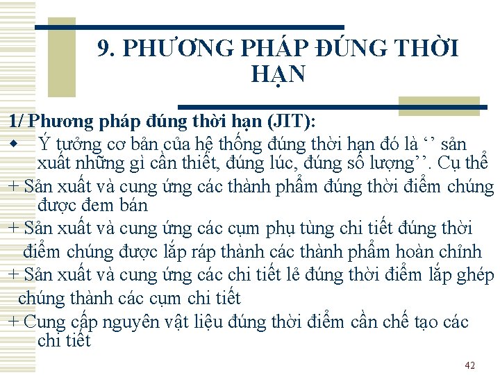 9. PHƯƠNG PHÁP ĐÚNG THỜI HẠN 1/ Phương pháp đúng thời hạn (JIT): w