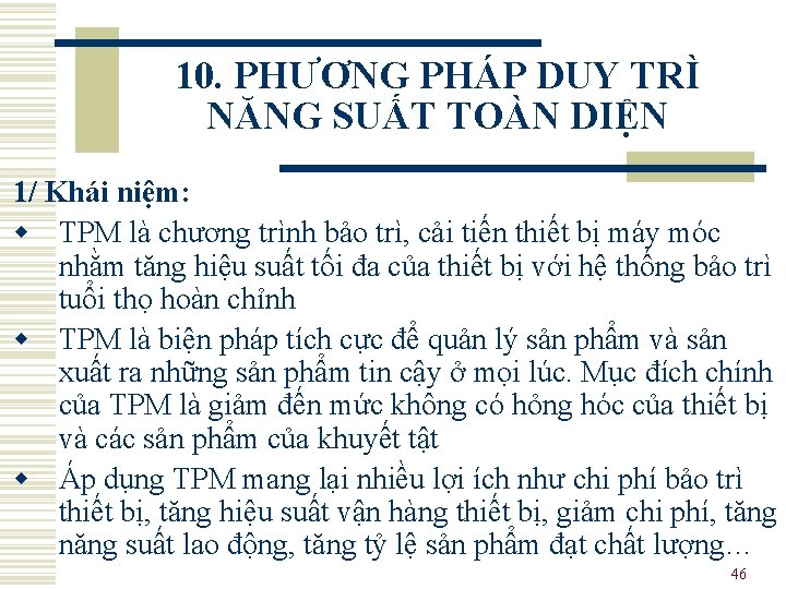 10. PHƯƠNG PHÁP DUY TRÌ NĂNG SUẤT TOÀN DIỆN 1/ Khái niệm: w TPM