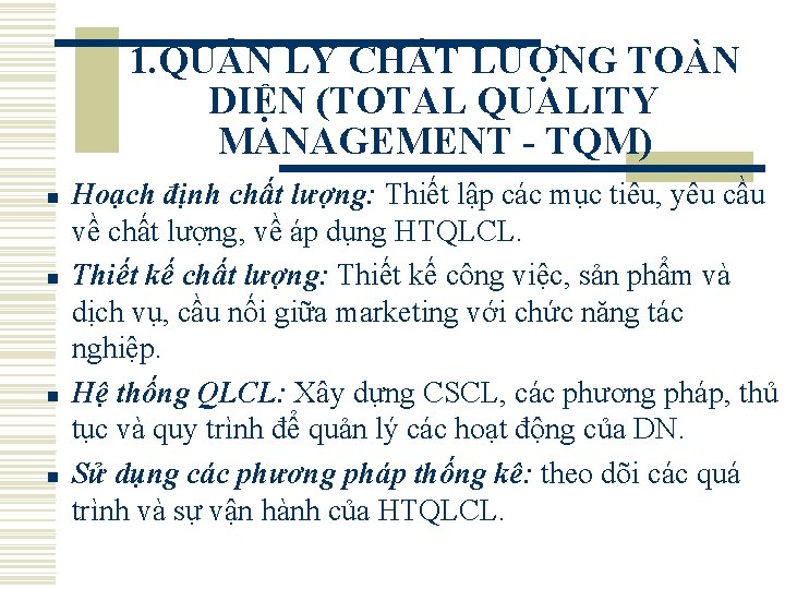 1. QUẢN LÝ CHẤT LƯỢNG TOÀN DIỆN (TOTAL QUALITY MANAGEMENT - TQM) n n