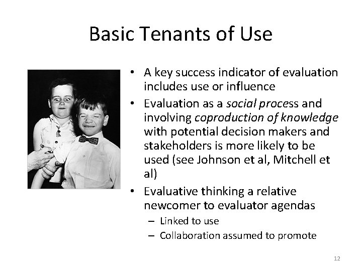 Basic Tenants of Use • A key success indicator of evaluation includes use or