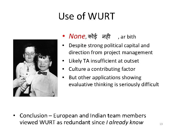 Use of WURT • None, क ई नह , ar bith • Despite strong