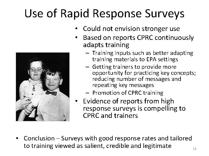 Use of Rapid Response Surveys • Could not envision stronger use • Based on