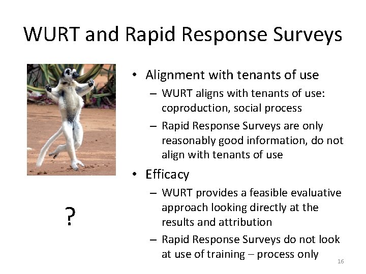 WURT and Rapid Response Surveys • Alignment with tenants of use – WURT aligns