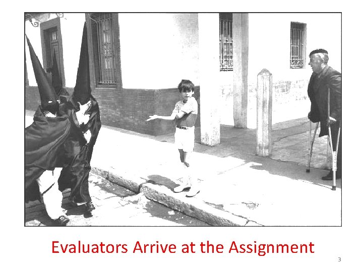 Evaluators Arrive at the Assignment 3 