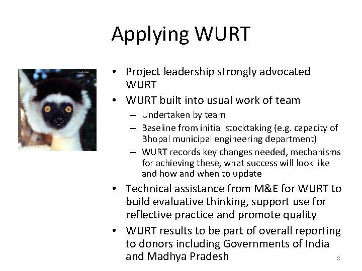 Applying WURT • Project leadership strongly advocated WURT • WURT built into usual work