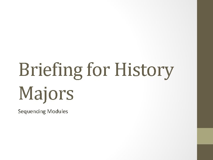 Briefing for History Majors Sequencing Modules 