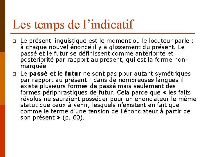 Les temps de l’indicatif p p Le présent linguistique est le moment où le