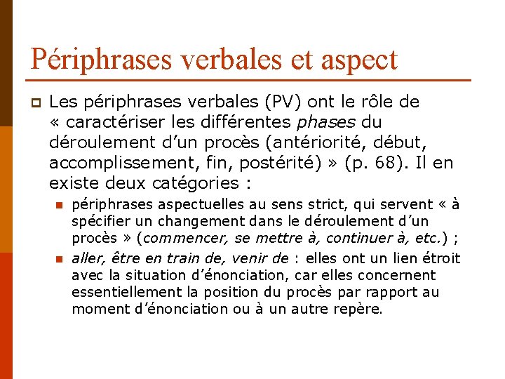 Périphrases verbales et aspect p Les périphrases verbales (PV) ont le rôle de «