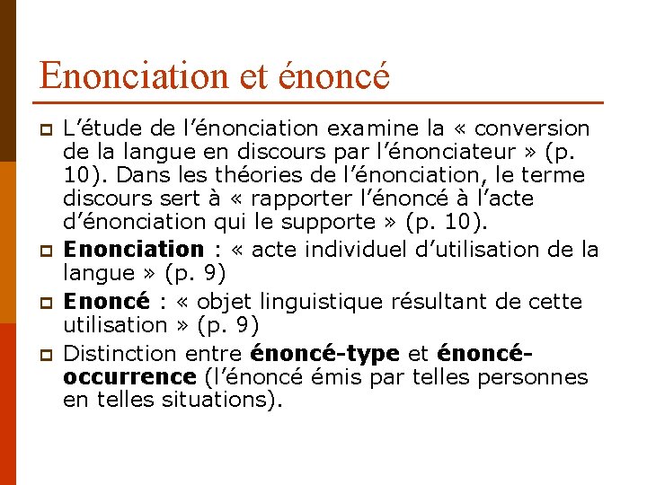 Enonciation et énoncé p p L’étude de l’énonciation examine la « conversion de la