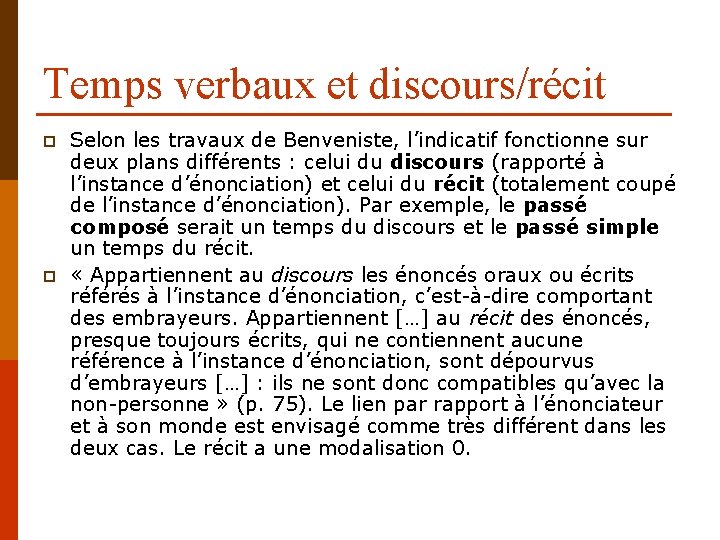 Temps verbaux et discours/récit p p Selon les travaux de Benveniste, l’indicatif fonctionne sur