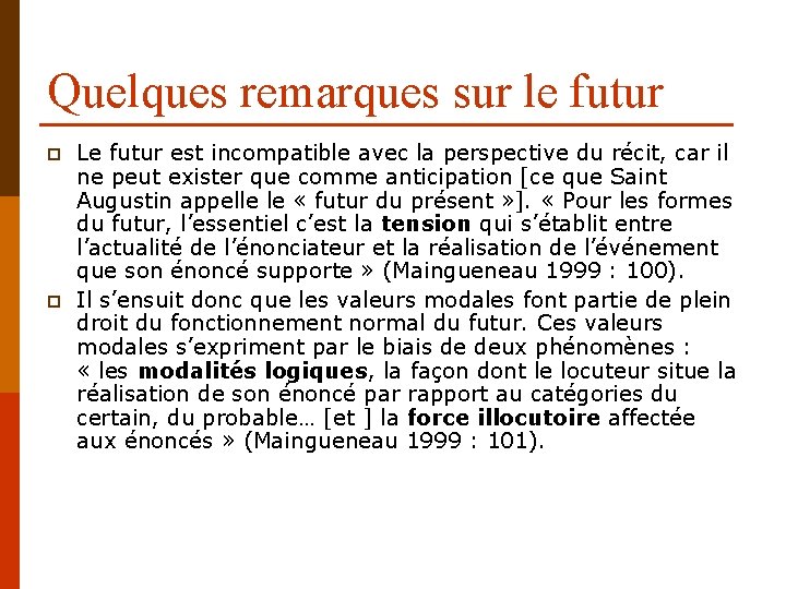 Quelques remarques sur le futur p p Le futur est incompatible avec la perspective