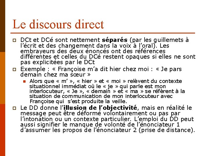 Le discours direct p p DCt et DCé sont nettement séparés (par les guillemets