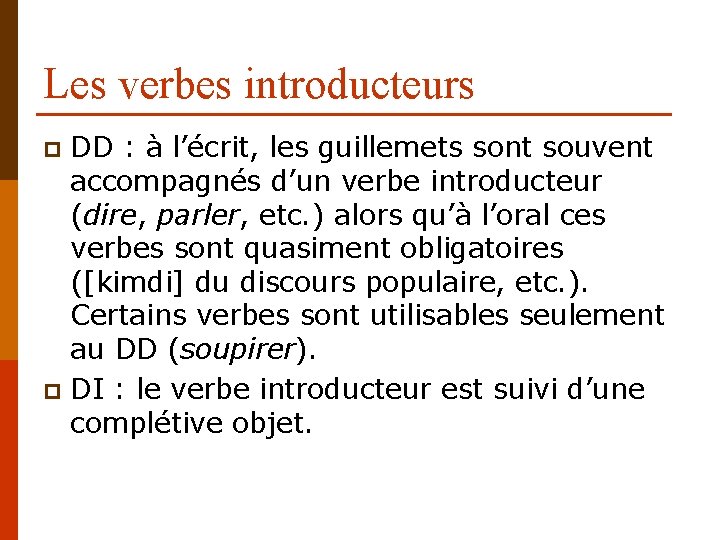 Les verbes introducteurs DD : à l’écrit, les guillemets sont souvent accompagnés d’un verbe