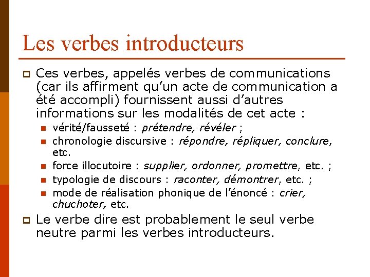 Les verbes introducteurs p Ces verbes, appelés verbes de communications (car ils affirment qu’un