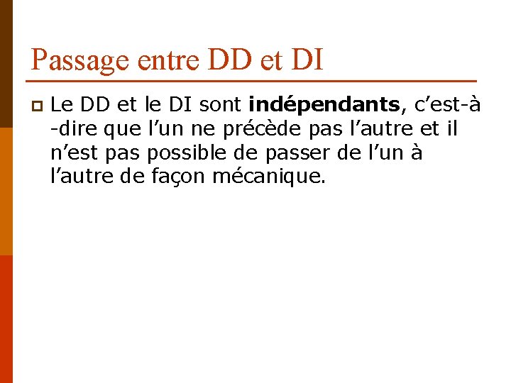 Passage entre DD et DI p Le DD et le DI sont indépendants, c’est-à