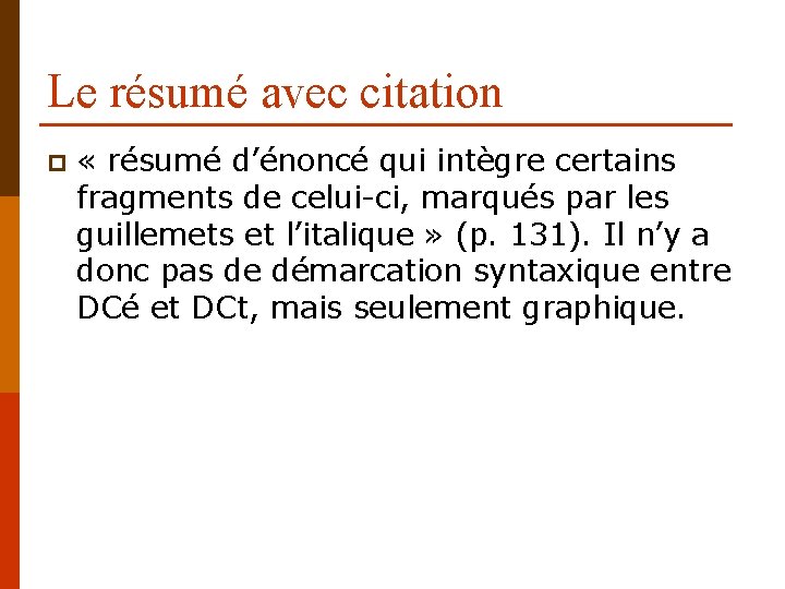 Le résumé avec citation p « résumé d’énoncé qui intègre certains fragments de celui-ci,