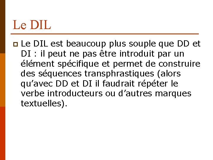 Le DIL p Le DIL est beaucoup plus souple que DD et DI :