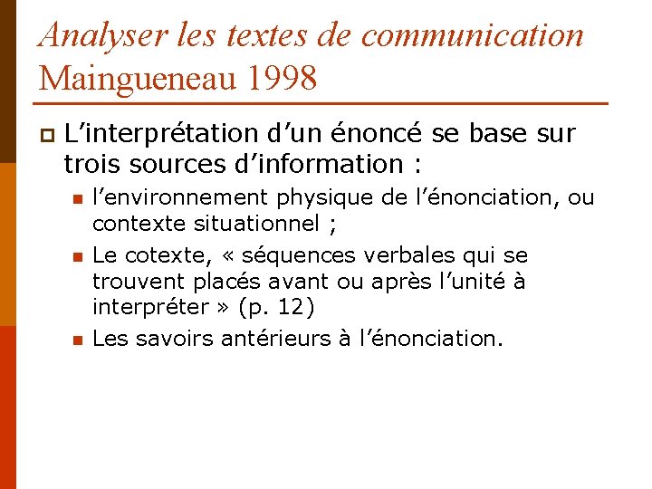 Analyser les textes de communication Maingueneau 1998 p L’interprétation d’un énoncé se base sur