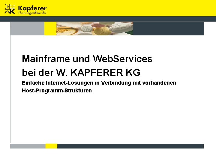 Mainframe und Web. Services bei der W. KAPFERER KG Einfache Internet-Lösungen in Verbindung mit