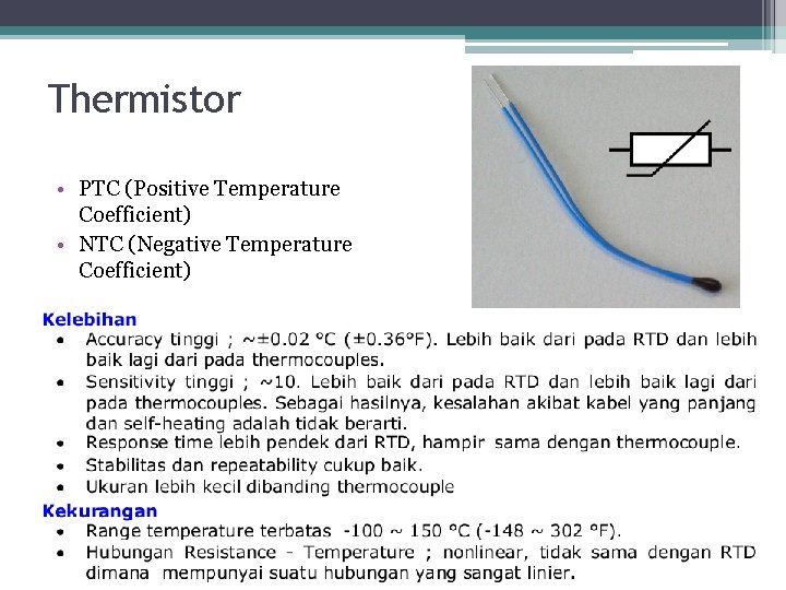 Thermistor • PTC (Positive Temperature Coefficient) • NTC (Negative Temperature Coefficient) 