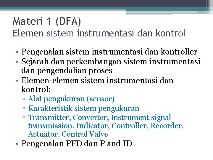 Materi 1 (DFA) Elemen sistem instrumentasi dan kontrol • Pengenalan sistem instrumentasi dan kontroller