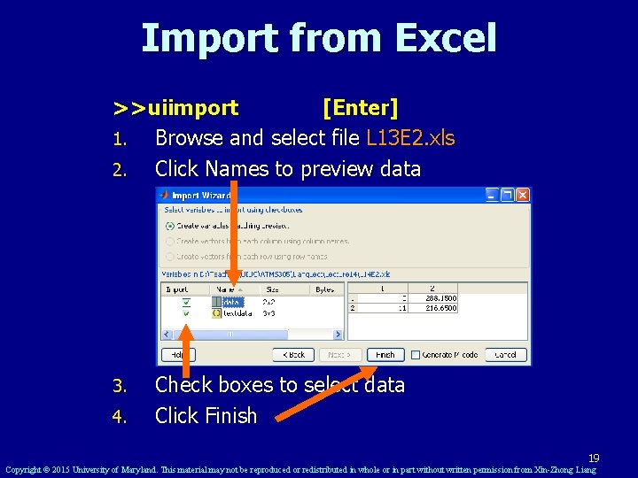 Import from Excel >>uiimport [Enter] 1. Browse and select file L 13 E 2.