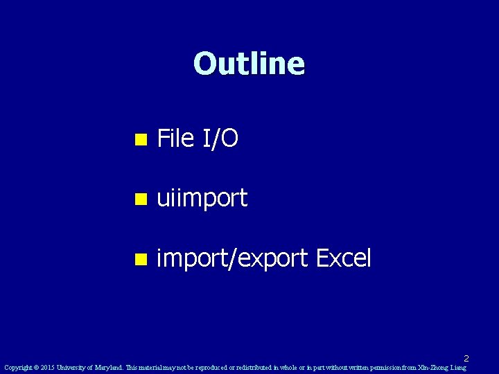 Outline n File I/O n uiimport n import/export Excel 2 Copyright © 2015 University