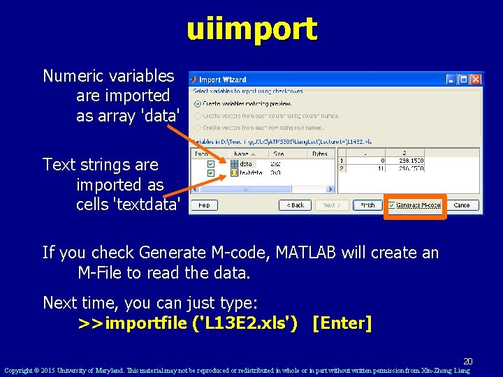 uiimport Numeric variables are imported as array 'data' Text strings are imported as cells
