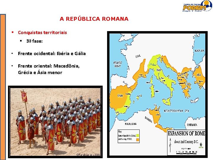 A REPÚBLICA ROMANA Conquistas territoriais 3ª fase: • Frente ocidental: Ibéria e Gália •