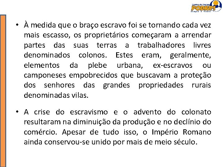  • À medida que o braço escravo foi se tornando cada vez mais