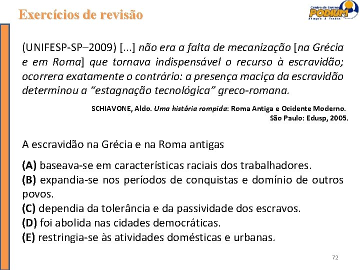 Exercícios de revisão (UNIFESP-SP– 2009) [. . . ] não era a falta de