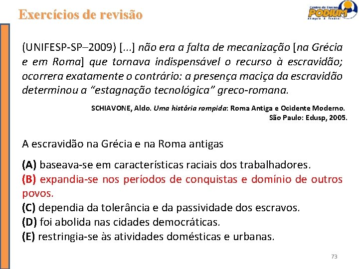 Exercícios de revisão (UNIFESP-SP– 2009) [. . . ] não era a falta de