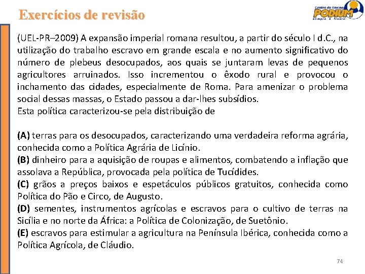 Exercícios de revisão (UEL-PR– 2009) A expansão imperial romana resultou, a partir do século