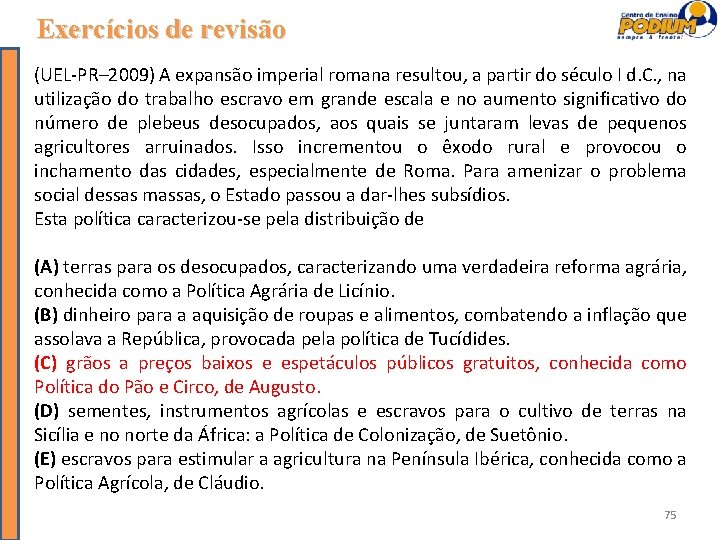 Exercícios de revisão (UEL-PR– 2009) A expansão imperial romana resultou, a partir do século