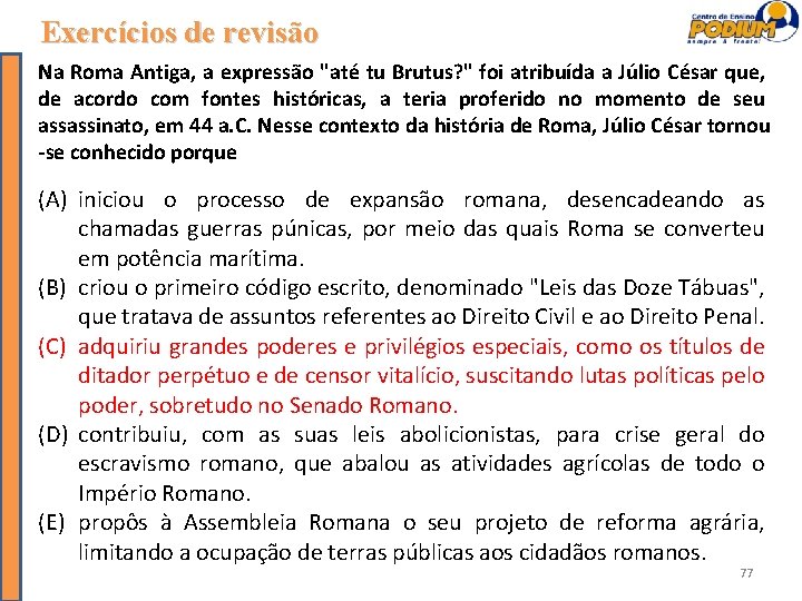 Exercícios de revisão Na Roma Antiga, a expressão "até tu Brutus? " foi atribuída