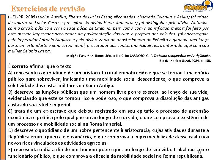 Exercícios de revisão (UEL-PR– 2009) Lucius Aurelius, liberto de Lucius César, Nicomedes, chamado Ceionius