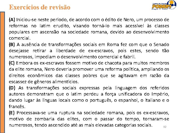 Exercícios de revisão (A) Iniciou-se neste período, de acordo com o édito de Nero,