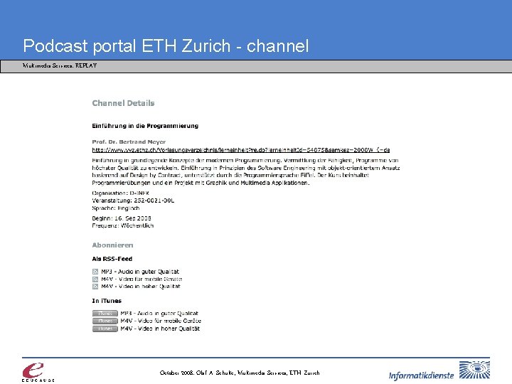 Podcast portal ETH Zurich - channel Multimedia Services: REPLAY October 2008: Olaf A. Schulte,