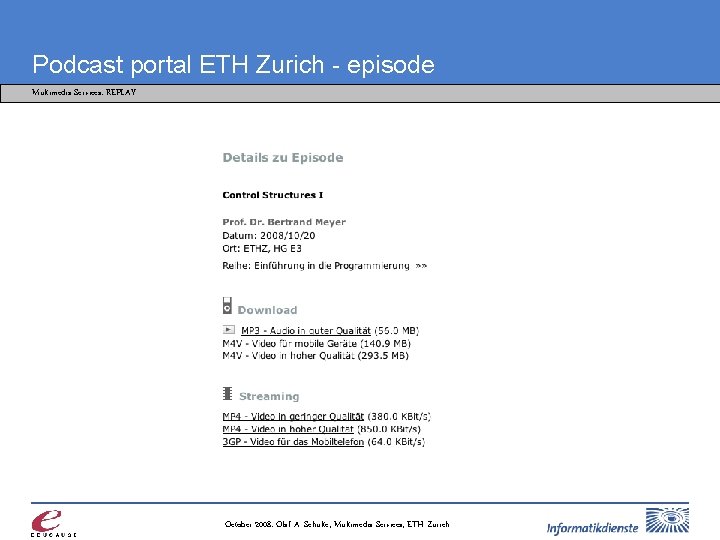 Podcast portal ETH Zurich - episode Multimedia Services: REPLAY October 2008: Olaf A. Schulte,