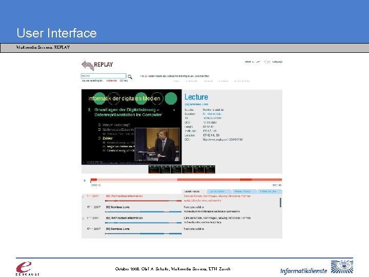 User Interface Multimedia Services: REPLAY October 2008: Olaf A. Schulte, Multimedia Services, ETH Zurich