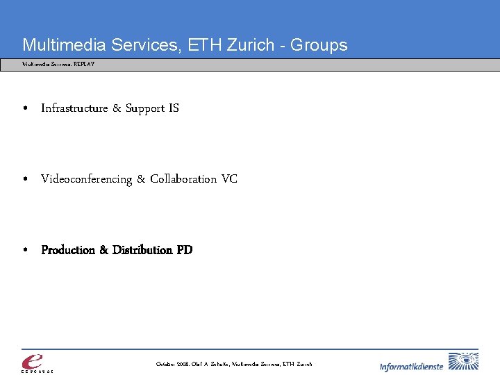 Multimedia Services, ETH Zurich - Groups Multimedia Services: REPLAY • Infrastructure & Support IS