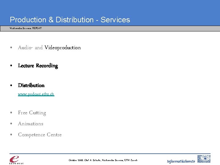 Production & Distribution - Services Multimedia Services: REPLAY • Audio- and Videoproduction • Lecture