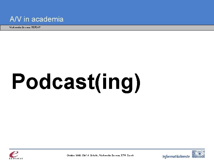 A/V in academia Multimedia Services: REPLAY • • Academic films Instructional films Documentations Interviews