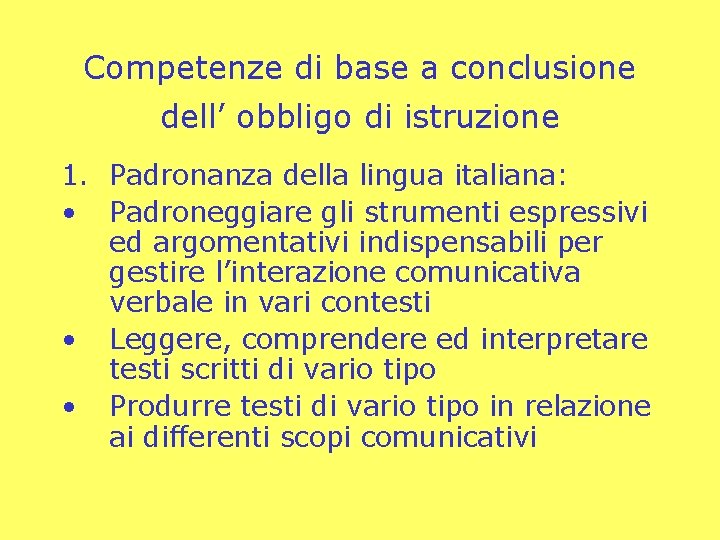 Competenze di base a conclusione dell’ obbligo di istruzione 1. Padronanza della lingua italiana: