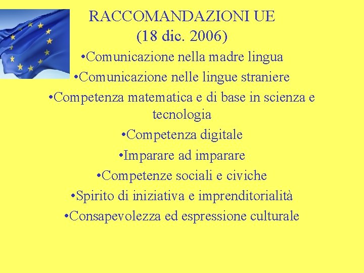 RACCOMANDAZIONI UE (18 dic. 2006) • Comunicazione nella madre lingua • Comunicazione nelle lingue