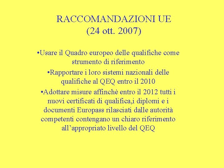 RACCOMANDAZIONI UE (24 ott. 2007) • Usare il Quadro europeo delle qualifiche come strumento