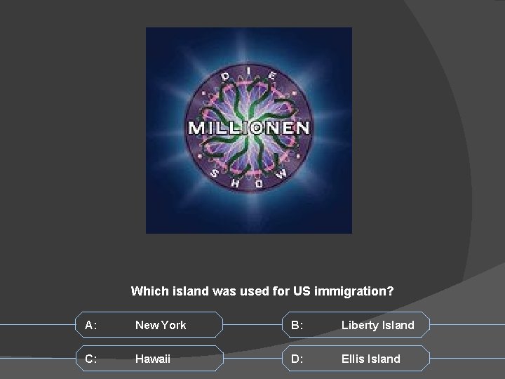 Which island was used for US immigration? A: New York B: Liberty Island C: