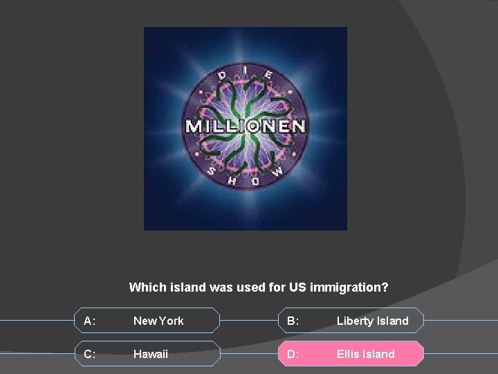 Which island was used for US immigration? A: New York B: Liberty Island C: