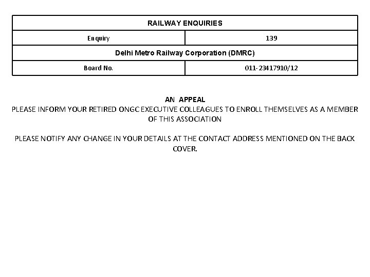 RAILWAY ENQUIRIES Enquiry 139 Delhi Metro Railway Corporation (DMRC) Board No. 011 -23417910/12 AN